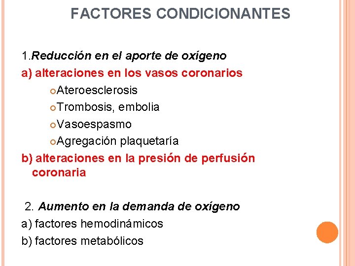  FACTORES CONDICIONANTES 1. Reducción en el aporte de oxígeno a) alteraciones en los