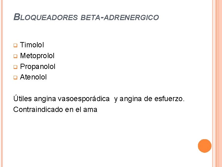 BLOQUEADORES BETA-ADRENERGICO Timolol q Metoprolol q Propanolol q Atenolol q Útiles angina vasoesporádica y BLOQUEADORES BETA-ADRENERGICO Timolol q Metoprolol q Propanolol q Atenolol q Útiles angina vasoesporádica y