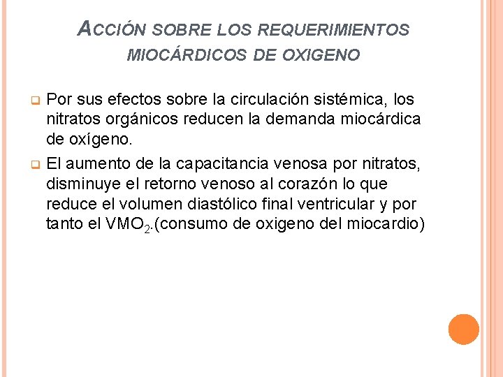 ACCIÓN SOBRE LOS REQUERIMIENTOS MIOCÁRDICOS DE OXIGENO Por sus efectos sobre la circulación sistémica, ACCIÓN SOBRE LOS REQUERIMIENTOS MIOCÁRDICOS DE OXIGENO Por sus efectos sobre la circulación sistémica,