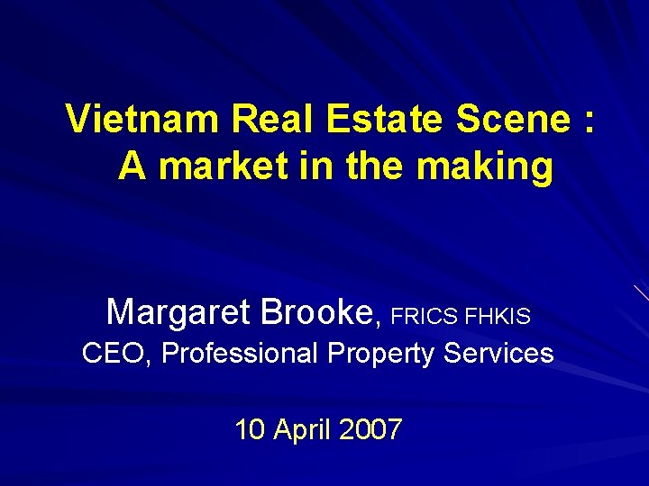 Vietnam Real Estate Scene : A market in the making Margaret Brooke, FRICS FHKIS