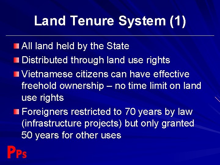 Land Tenure System (1) All land held by the State Distributed through land use