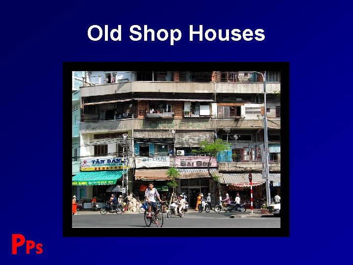 Old Shop Houses P PS 