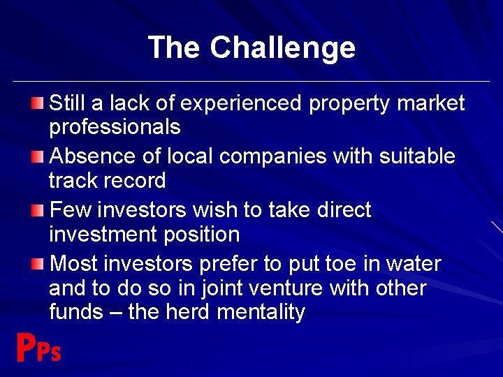 The Challenge Still a lack of experienced property market professionals Absence of local companies