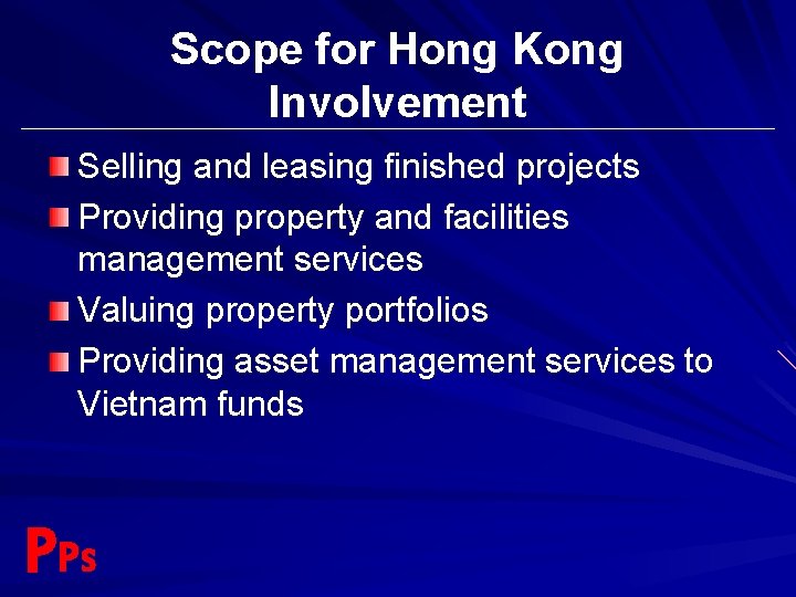 Scope for Hong Kong Involvement Selling and leasing finished projects Providing property and facilities