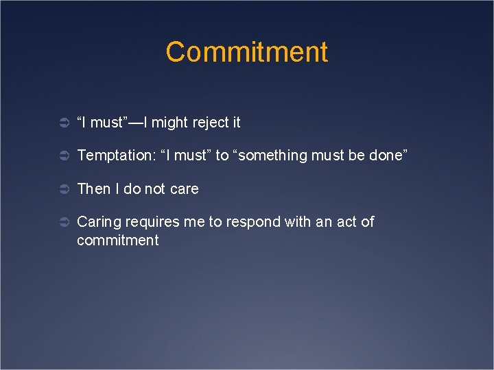 Commitment Ü “I must”—I might reject it Ü Temptation: “I must” to “something must