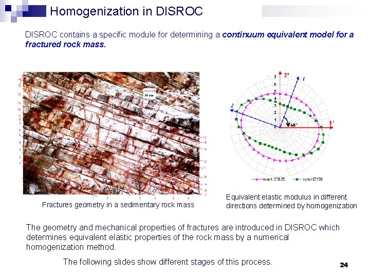 Homogenization in DISROC contains a specific module for determining a continuum equivalent model for