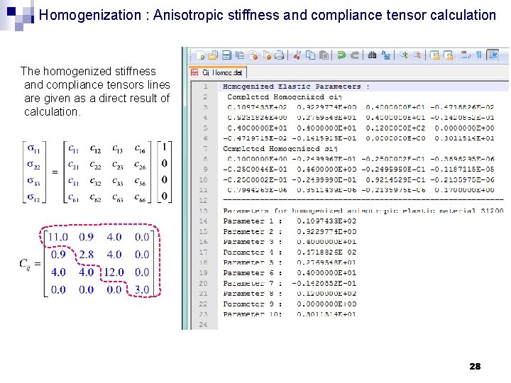 Homogenization : Anisotropic stiffness and compliance tensor calculation The homogenized stiffness and compliance tensors