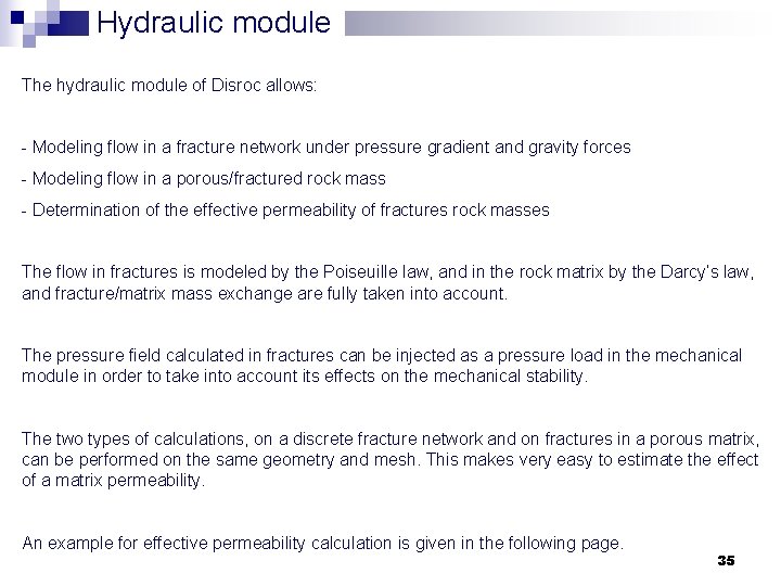 Hydraulic module The hydraulic module of Disroc allows: - Modeling flow in a fracture