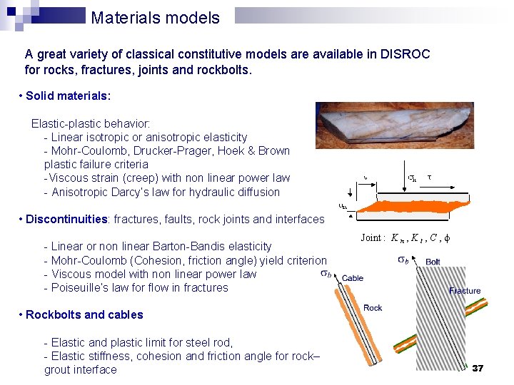 Materials models A great variety of classical constitutive models are available in DISROC for