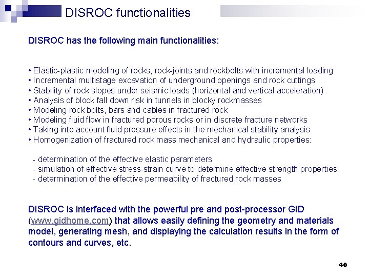 DISROC functionalities DISROC has the following main functionalities: • Elastic-plastic modeling of rocks, rock-joints