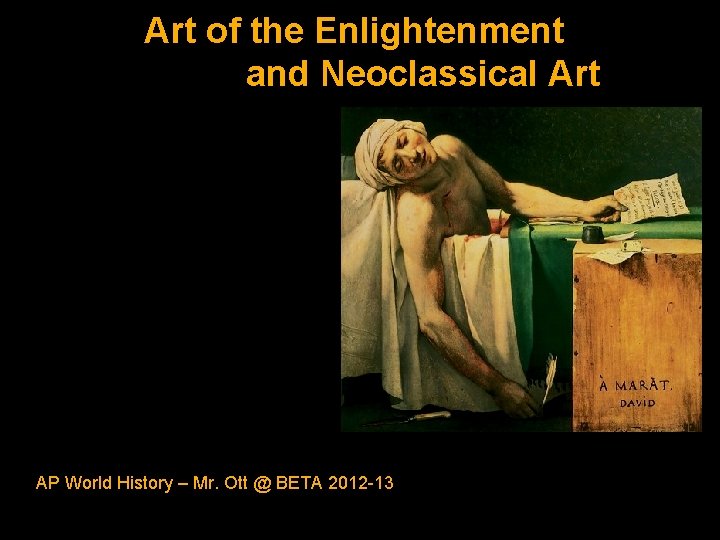 Art of the Enlightenment and Neoclassical Art AP World History – Mr. Ott @