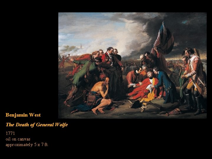 Benjamin West The Death of General Wolfe 1771 oil on canvas approximately 5 x