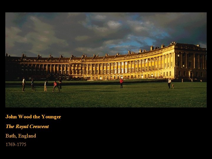 John Wood the Younger The Royal Crescent Bath, England 1769 -1775 