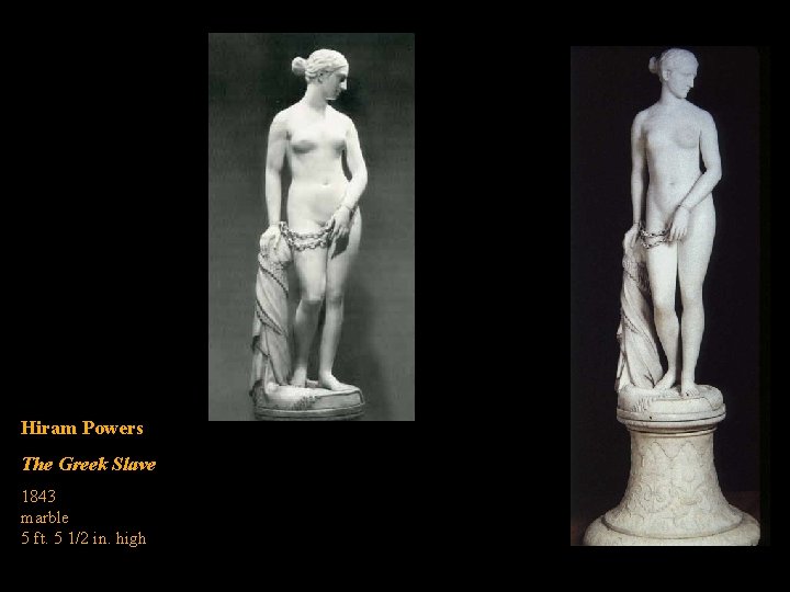 Hiram Powers The Greek Slave 1843 marble 5 ft. 5 1/2 in. high 