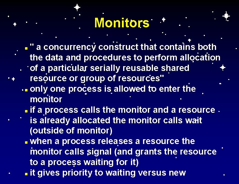 Monitors " a concurrency construct that contains both the data and procedures to perform