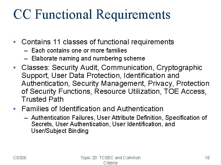 CC Functional Requirements • Contains 11 classes of functional requirements – Each contains one