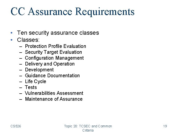 CC Assurance Requirements • Ten security assurance classes • Classes: – – – –