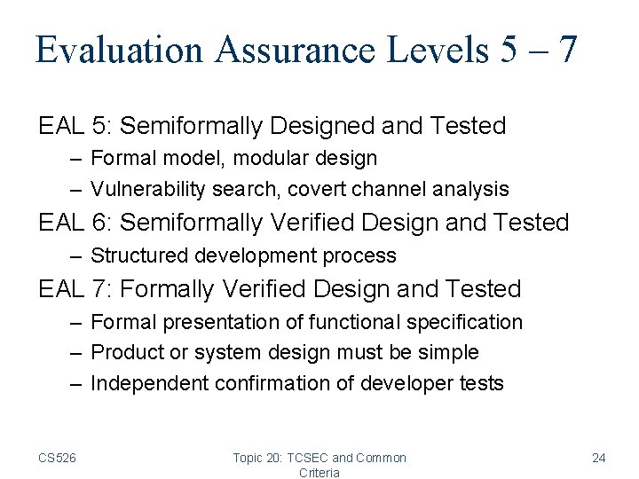 Evaluation Assurance Levels 5 – 7 EAL 5: Semiformally Designed and Tested – Formal