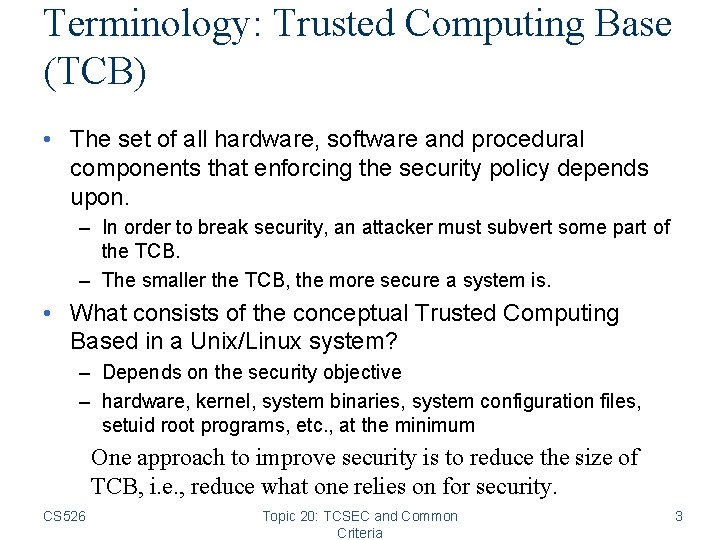 Terminology: Trusted Computing Base (TCB) • The set of all hardware, software and procedural