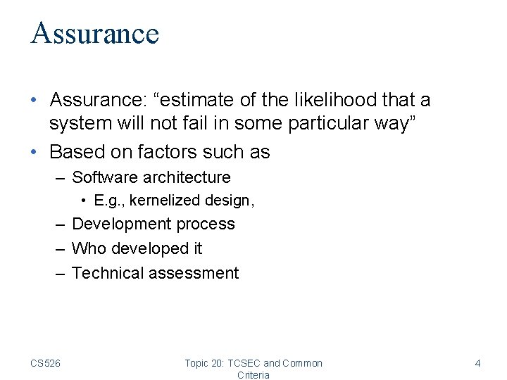 Assurance • Assurance: “estimate of the likelihood that a system will not fail in