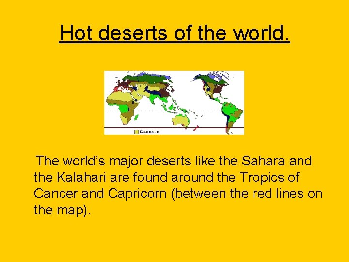 Hot deserts of the world. The world’s major deserts like the Sahara and the