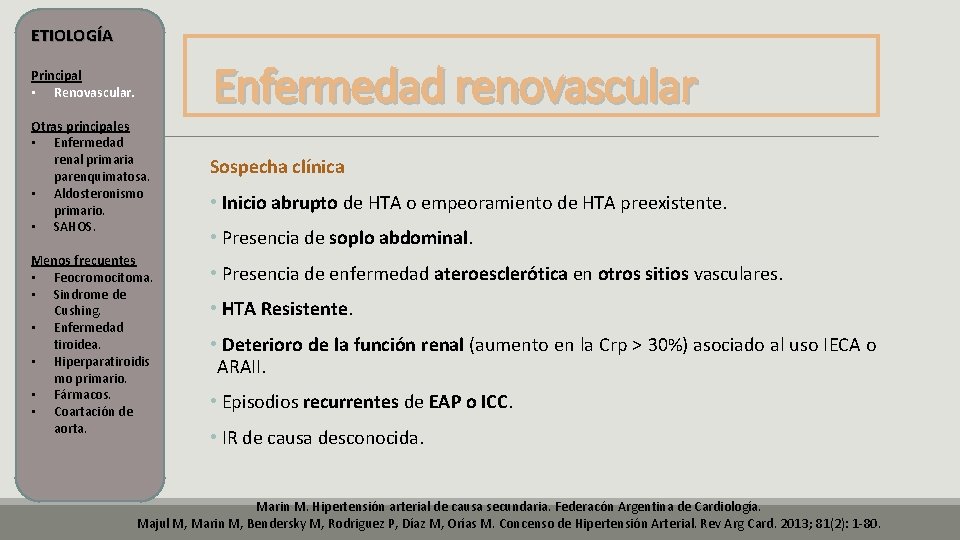ETIOLOGÍA Enfermedad renovascular Principal • Renovascular. Otras principales • Enfermedad renal primaria parenquimatosa. • ETIOLOGÍA Enfermedad renovascular Principal • Renovascular. Otras principales • Enfermedad renal primaria parenquimatosa. •