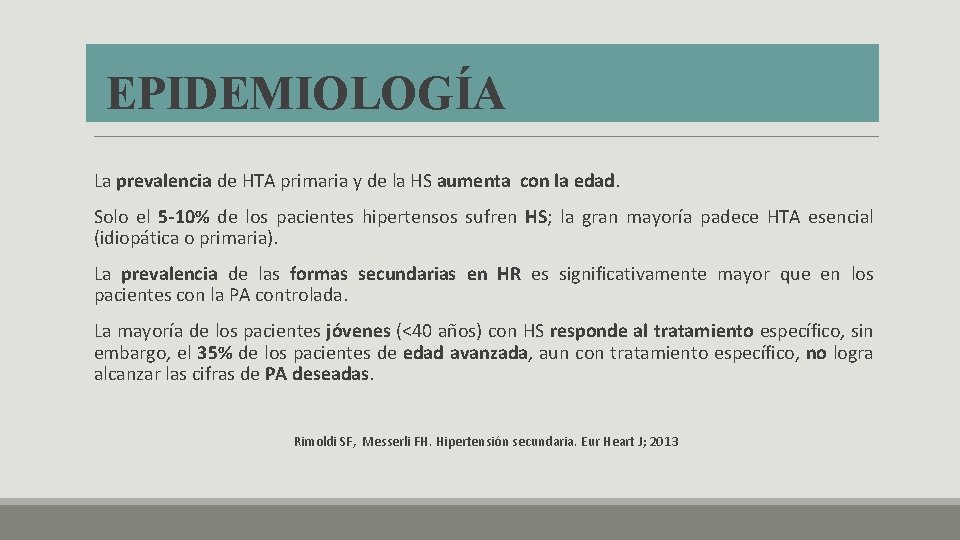 EPIDEMIOLOGÍA La prevalencia de HTA primaria y de la HS aumenta con la edad. EPIDEMIOLOGÍA La prevalencia de HTA primaria y de la HS aumenta con la edad.