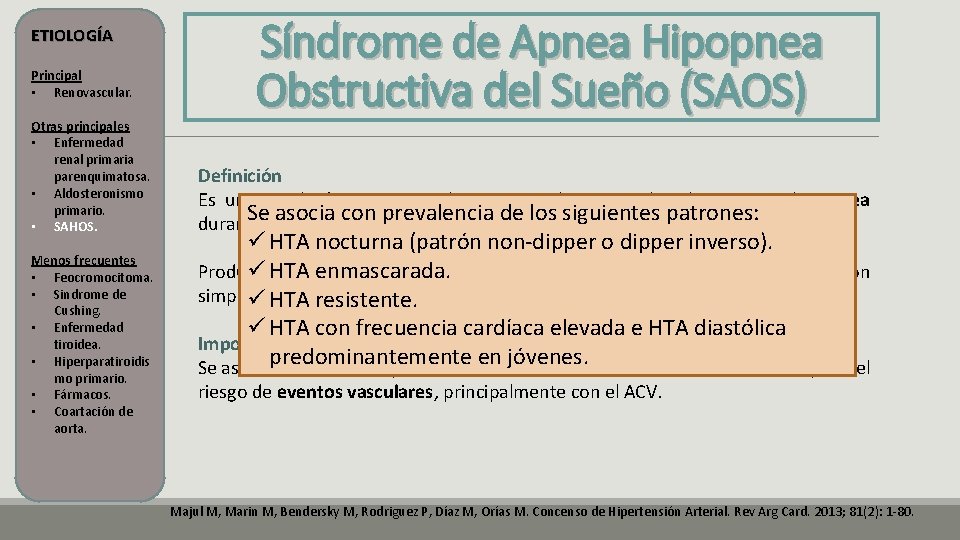 ETIOLOGÍA Principal • Renovascular. Otras principales • Enfermedad renal primaria parenquimatosa. • Aldosteronismo primario. ETIOLOGÍA Principal • Renovascular. Otras principales • Enfermedad renal primaria parenquimatosa. • Aldosteronismo primario.