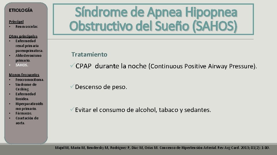 ETIOLOGÍA Principal • Renovascular. Otras principales • Enfermedad renal primaria parenquimatosa. • Aldosteronismo primario. ETIOLOGÍA Principal • Renovascular. Otras principales • Enfermedad renal primaria parenquimatosa. • Aldosteronismo primario.