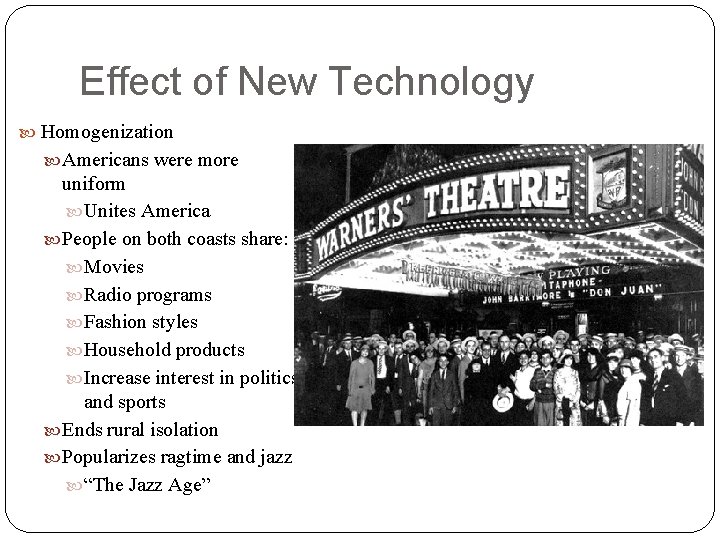 Effect of New Technology Homogenization Americans were more uniform Unites America People on both