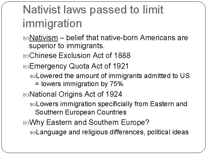 Nativist laws passed to limit immigration Nativism – belief that native-born Americans are superior