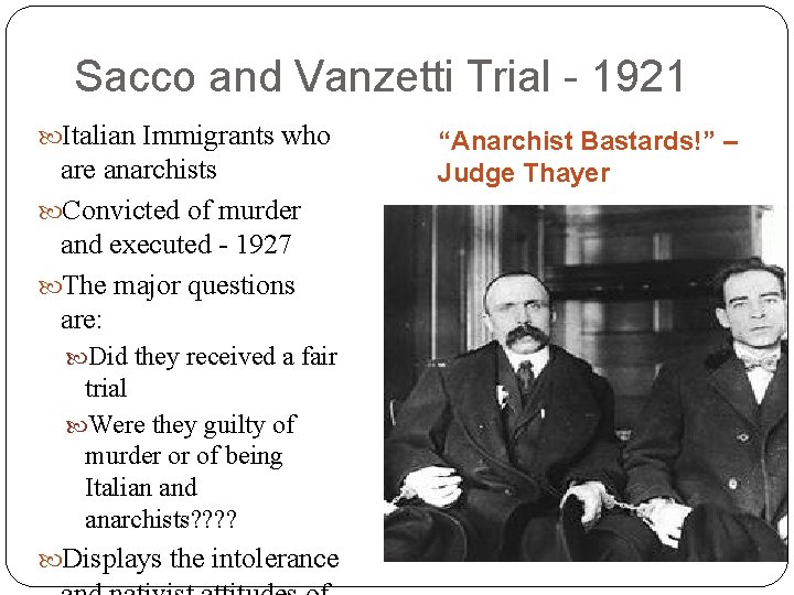 Sacco and Vanzetti Trial - 1921 Italian Immigrants who are anarchists Convicted of murder
