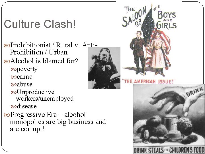 Culture Clash! Prohibitionist / Rural v. Anti- Prohibition / Urban Alcohol is blamed for?