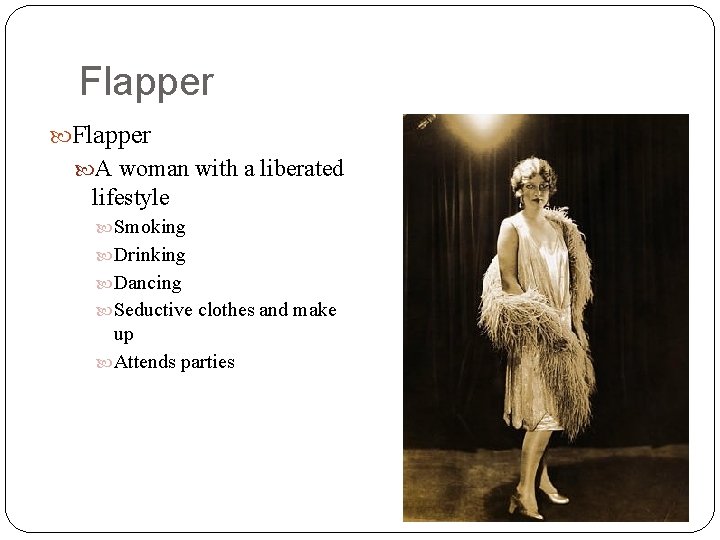 Flapper A woman with a liberated lifestyle Smoking Drinking Dancing Seductive clothes and make