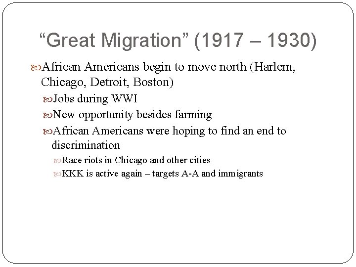 “Great Migration” (1917 – 1930) African Americans begin to move north (Harlem, Chicago, Detroit,