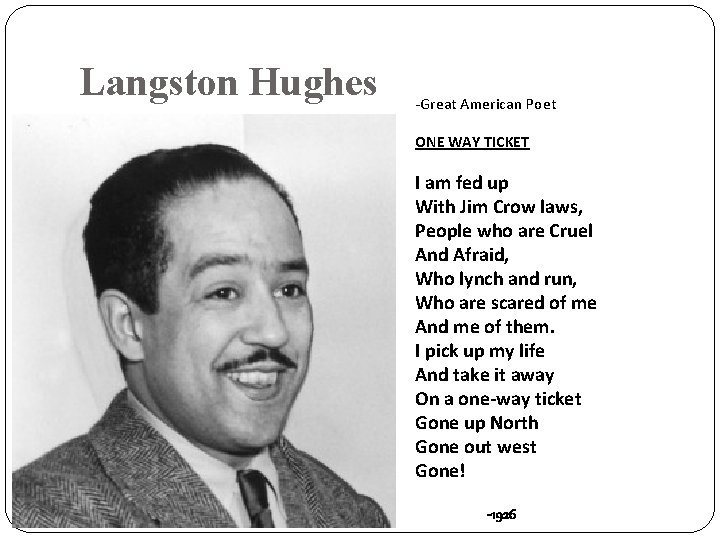 Langston Hughes -Great American Poet ONE WAY TICKET I am fed up With Jim