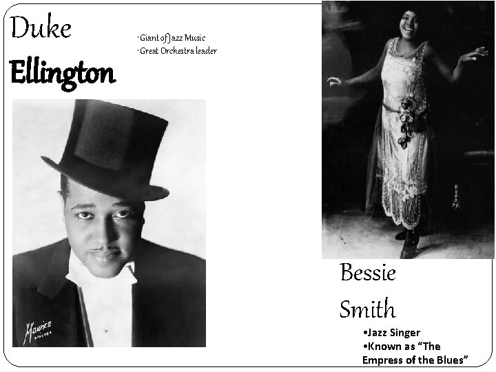 Duke Ellington • Giant of Jazz Music • Great Orchestra leader Bessie Smith •