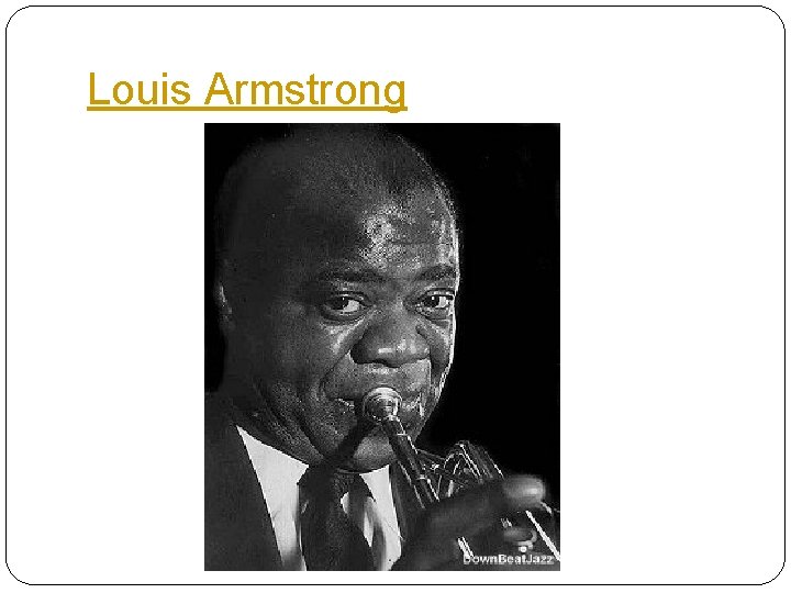 Louis Armstrong 