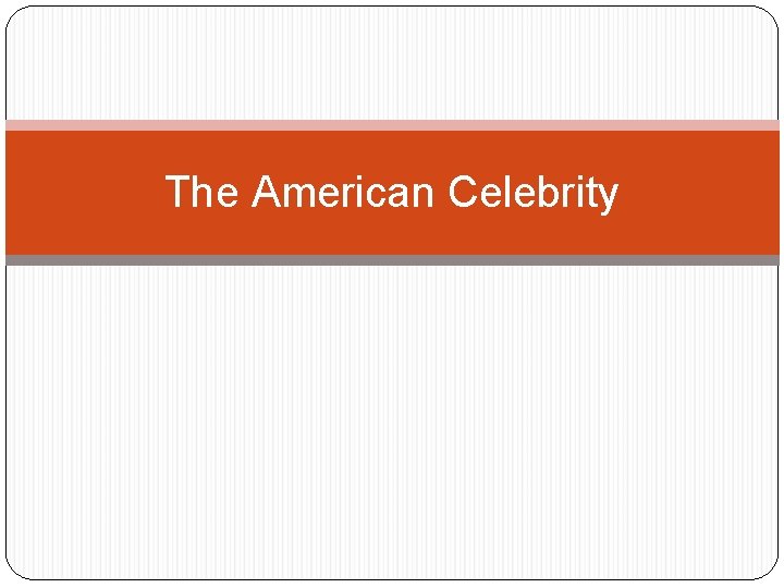 The American Celebrity 