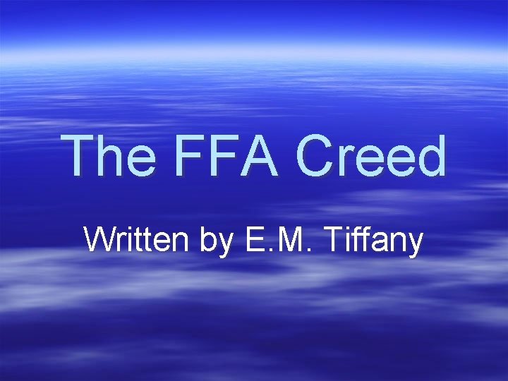 The FFA Creed Written by E. M. Tiffany 