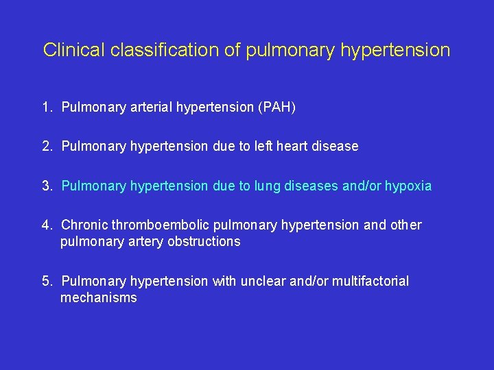 Clinical classification of pulmonary hypertension 1. Pulmonary arterial hypertension (PAH) 2. Pulmonary hypertension due