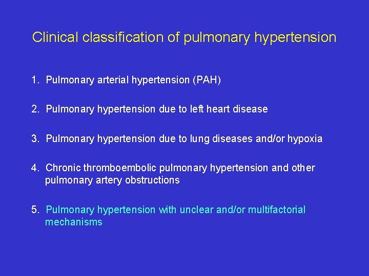 Clinical classification of pulmonary hypertension 1. Pulmonary arterial hypertension (PAH) 2. Pulmonary hypertension due