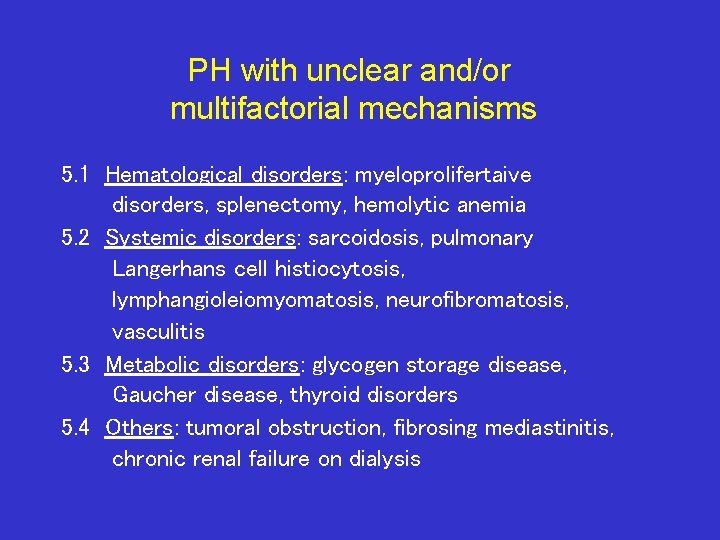 PH with unclear and/or multifactorial mechanisms 5. 1 Hematological disorders: myeloprolifertaive disorders, splenectomy, hemolytic