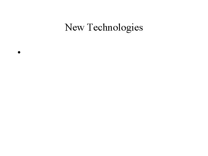 New Technologies • 