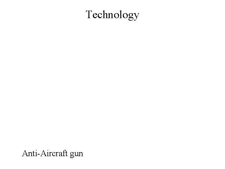 Technology Anti-Aircraft gun 