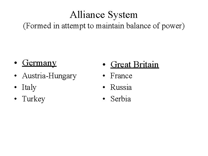 Alliance System (Formed in attempt to maintain balance of power) • Germany • Great