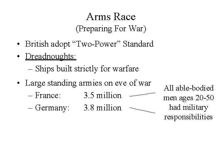 Arms Race (Preparing For War) • British adopt “Two-Power” Standard • Dreadnoughts: – Ships