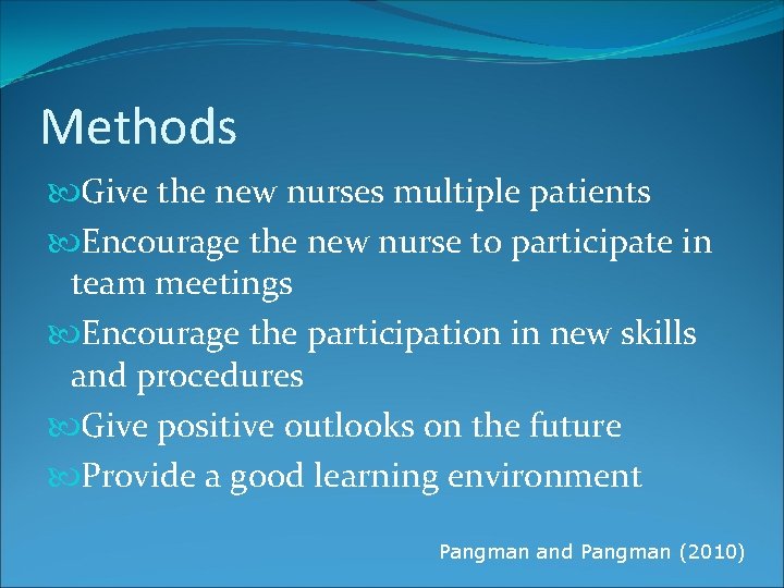 Methods Give the new nurses multiple patients Encourage the new nurse to participate in