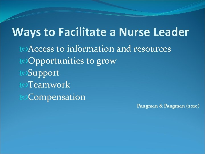 Ways to Facilitate a Nurse Leader Access to information and resources Opportunities to grow