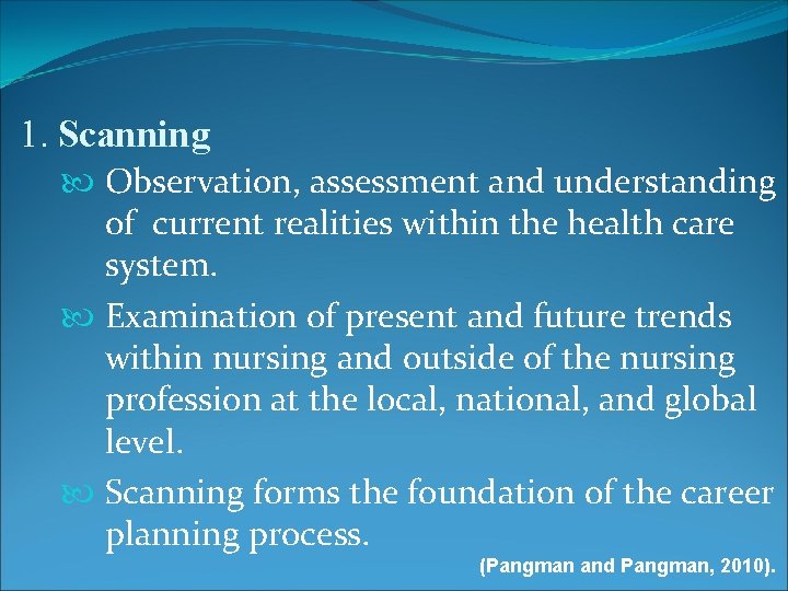 1. Scanning Observation, assessment and understanding of current realities within the health care system.